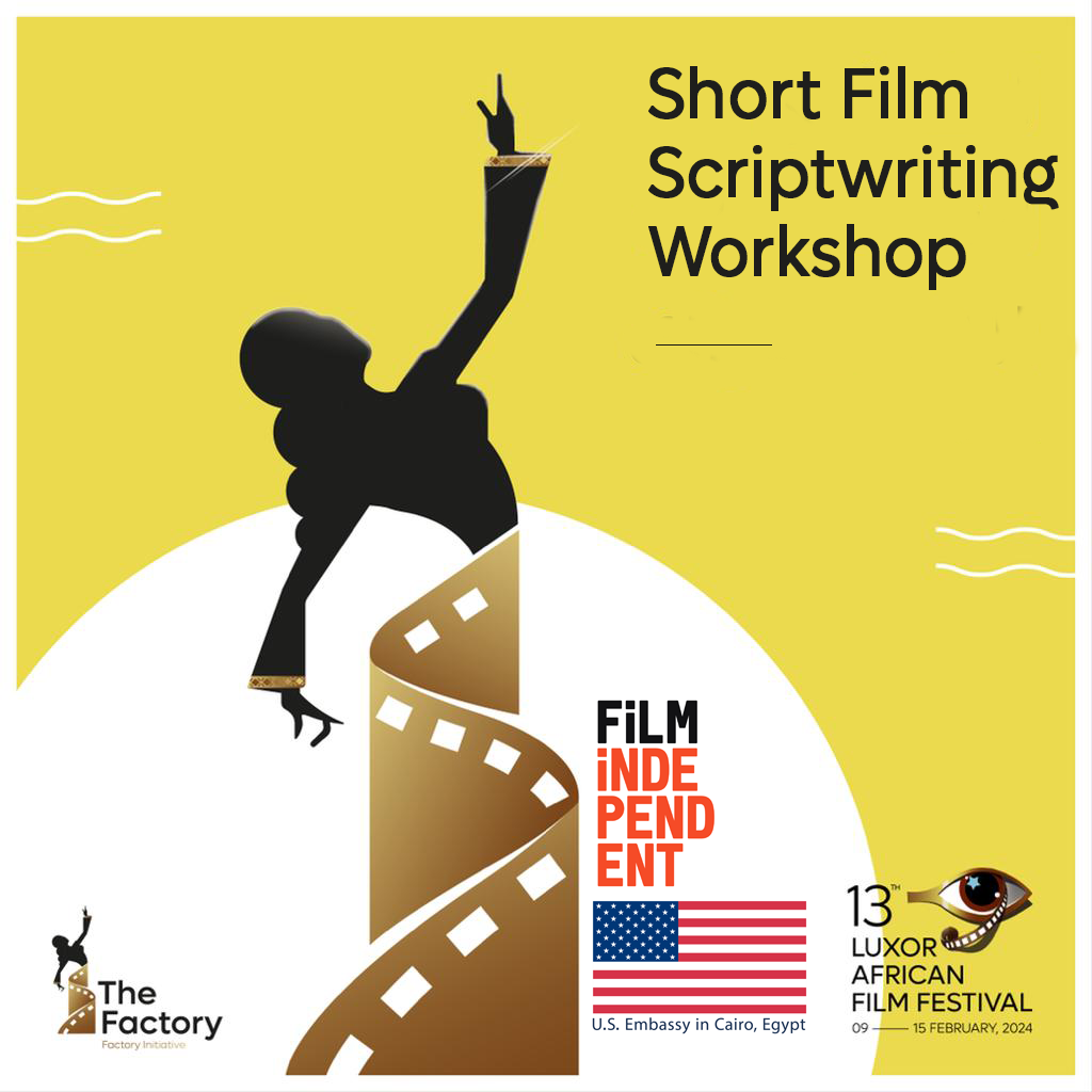 Luxor African Film Festival (LAFF) is collaborating with Film Independent, in partnership with the U.S. Embassy in Cairo, to produce a four-day Short Film Screenwriting Workshop, led by a U.S. filmmaker